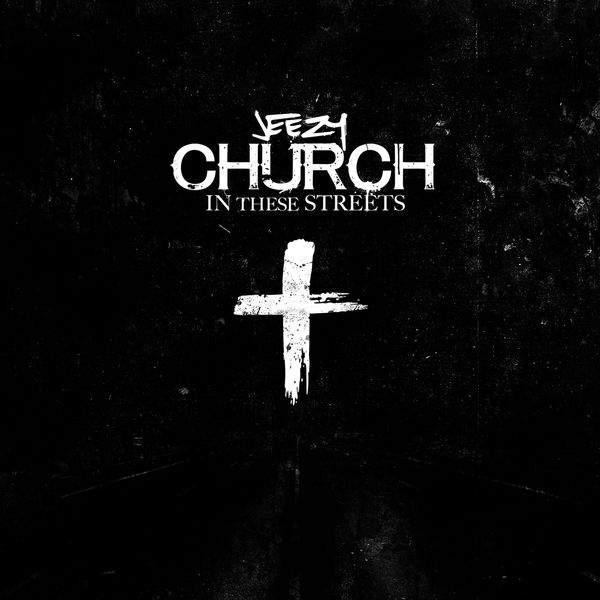 Jeezy - Church In These Streets (Single) (Cover)