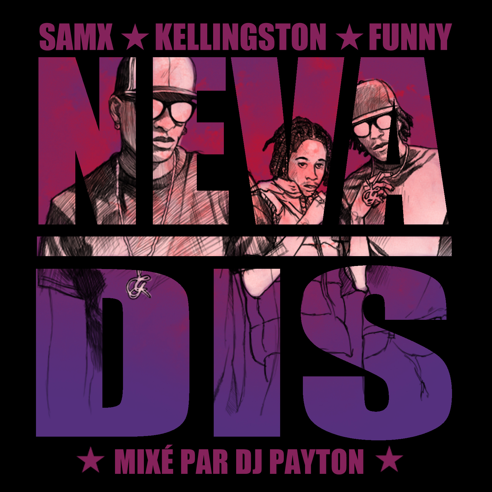 SamX, Kellingston and Funny - Neva Dis (DJ Payton Mix) (Cover)