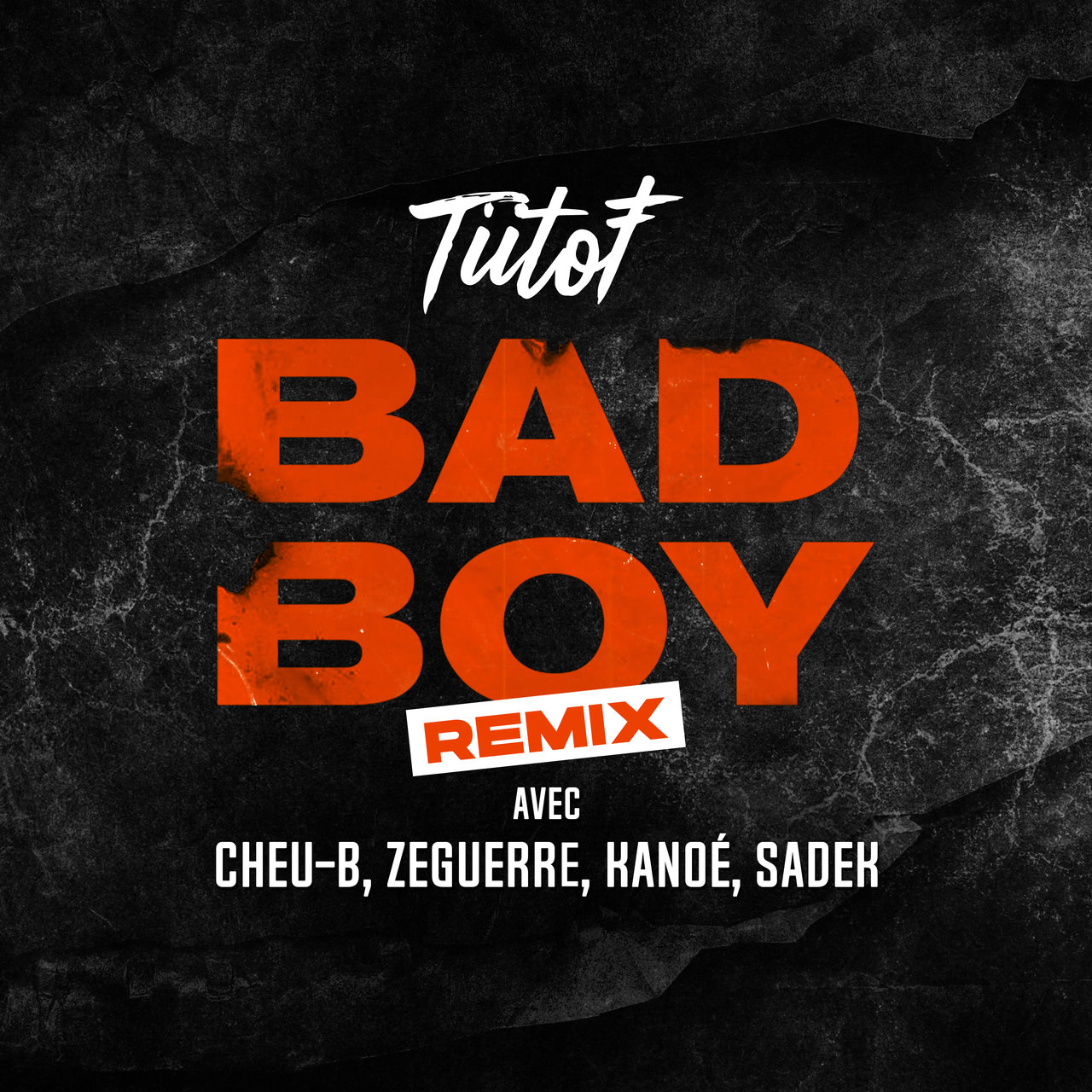 Tiitof - Bad Boy (Remix) (ft. Cheu-B, Zeguerre, Kanoé and Sadek) (Cover)